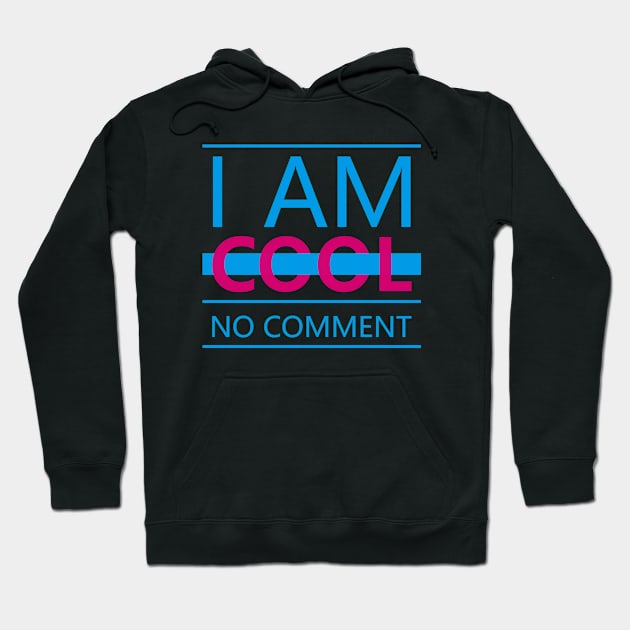 I am Cool Hoodie by ArtisticParadigms